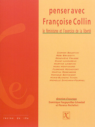 Penser avec Françoise Collin : le féminisme et l'exercice de la liberté ;