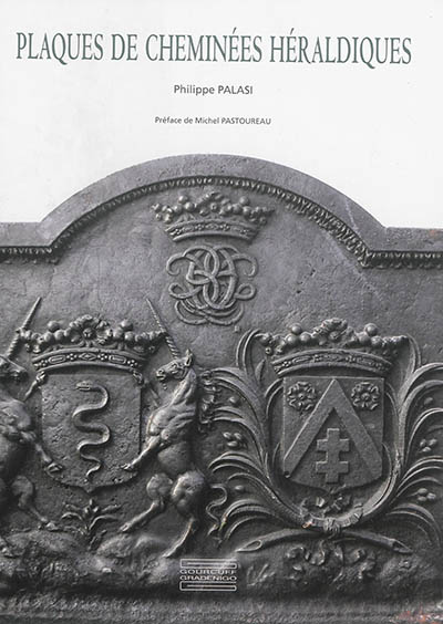 Plaques de cheminées héraldiques : histoire d'un support métallique des armoiries, fin XVe-XXe siècle
