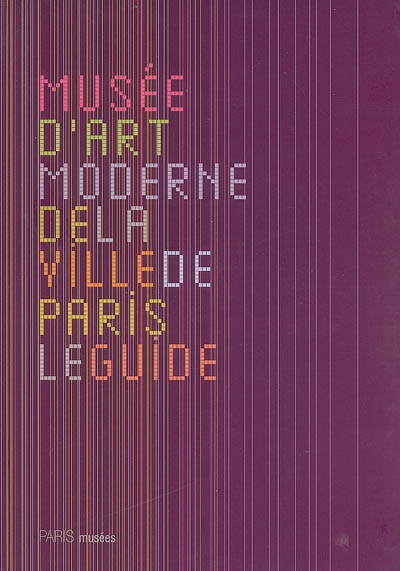Musée d'art moderne de la Ville de Paris : le guide