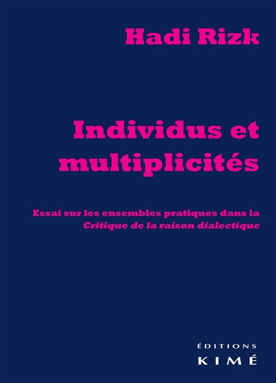 Individus et multiplicités : essai sur les ensembles pratiques dans la "Critique de la raison dialectique"