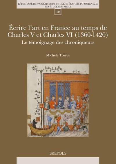 écrire l'art en France au temps de Charles V et Charles VI (1360-1420) : le témoignage des chroniqueurs