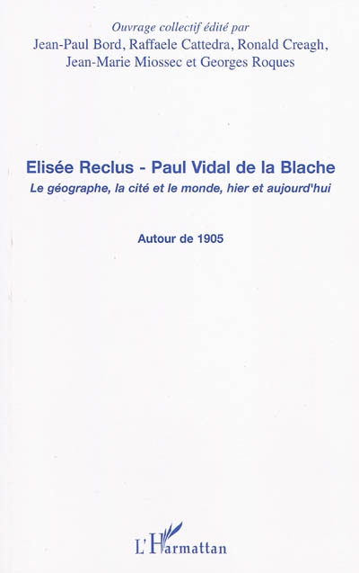 Élisée Reclus, Paul Vidal de La Blache : le géographe, la cité et le monde, hier et aujourd'hui : autour de 1905