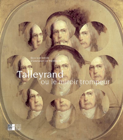 Talleyrand ou Le miroir trompeur : [exposition, Autun, Musée Rolin, 16 novembre 2005-15 février 2006]