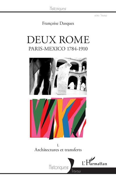 Paris-Mexico, 1784-1910. 1 , Deux Rome : architectures et transferts