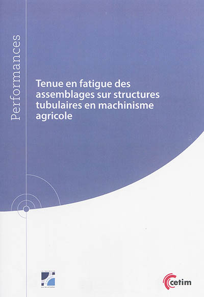 Tenue en fatigue des assemblages sur structures tubulaires en machinisme agricole