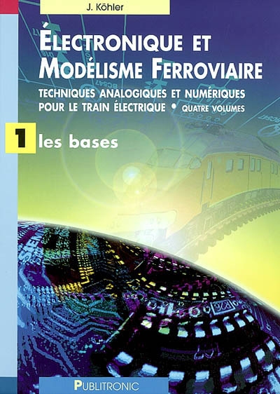 Électronique & modélisme ferroviaire. 1 , Les bases