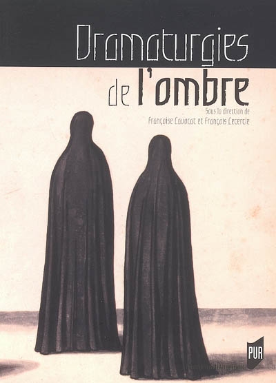 Dramaturgies de l'ombre : actes du colloque organisé à Paris IV et Paris VII, 27 au 30 mars 2002