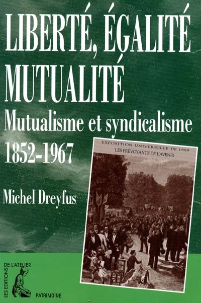 Liberté, égalité, mutualité : mutualisme et syndicalisme, 1852-1967