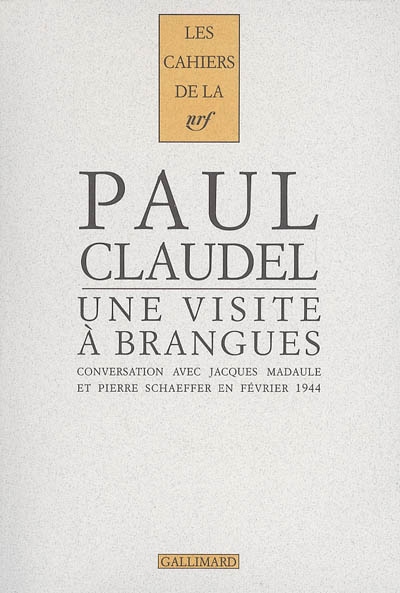 Une visite à Brangues : conversation entre Paul Claudel, Jacques Madaule et Pierre Schaeffer. : Brangues, dimanche 27 février 1944