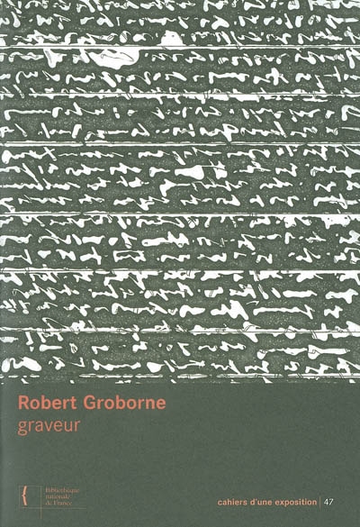 Robert Groborne, graveur : [exposition, Paris, Bibliothèque nationale de France, crypte du site Richelieu, 10 février-21 mars 2004]