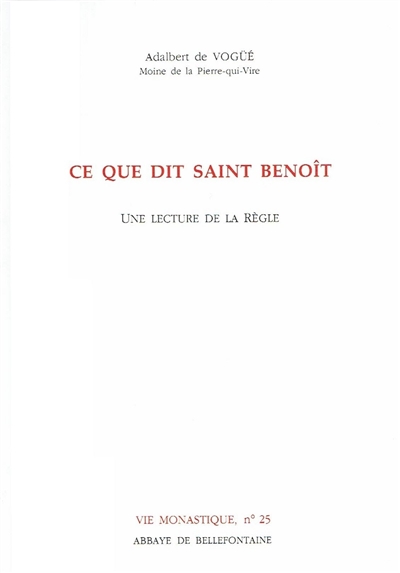 Ce que dit saint Benoît : une lecture de la Règle