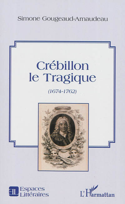 Crébillon le tragique, 1674-1762