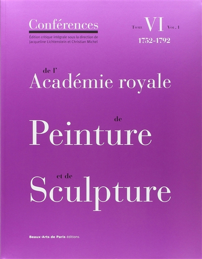 Conférences de l'Académie royale de peinture et de sculpture. 6-1 , 1752-1792