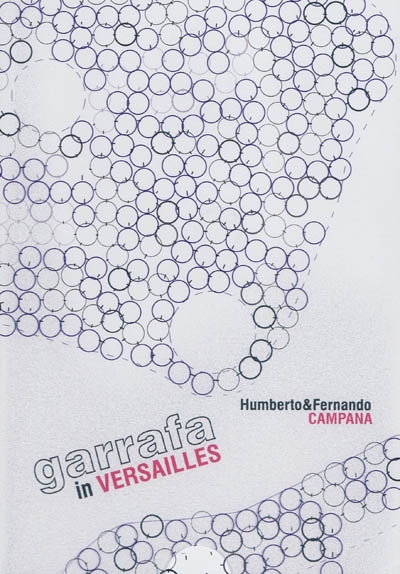 Garrafa in Versailles : Humberto & Fernando Campana : [exposition, La Maréchalerie, centre d'art contemporain, 19 septembre-5 décembre 2009]