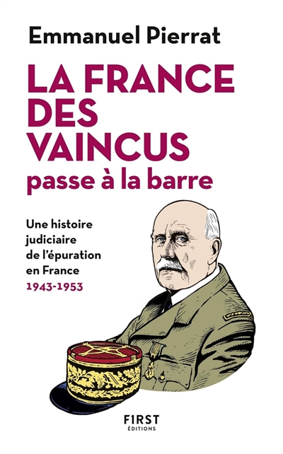 La France des vaincus passe à la barre : une histoire judiciaire de l'épuration en France, 1943-1953