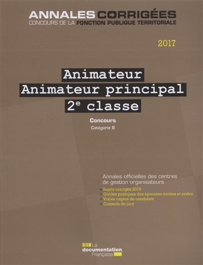 Animateur, animateur principal de 2e classe, 2017 concours : concours externe, interne et 3e concours : catégorie B