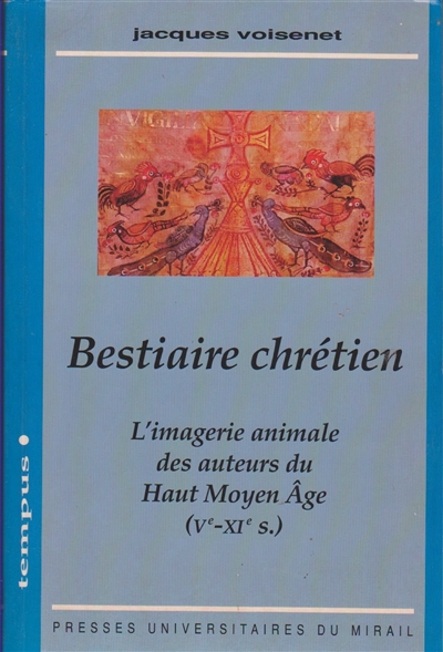 Bestiaire chrétien : l'imagerie animale des auteurs du Haut-Moyen Age (Ve-XIe s.)