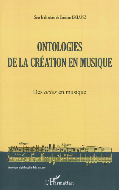 Ontologies de la création en musique. Volume 1 : des actes en musique