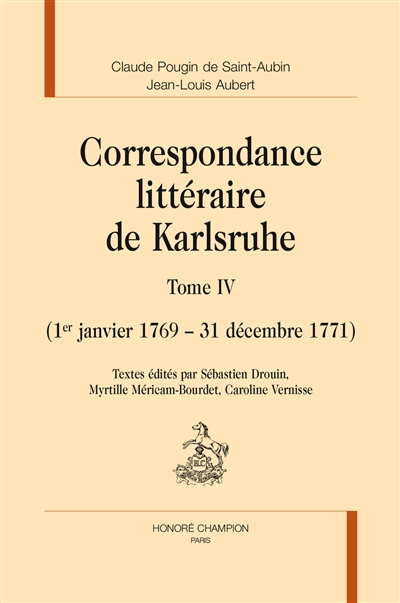 Correspondance littéraire de Karlsruhe. Tome IV , 1er janvier 1769-31 décembre 1771