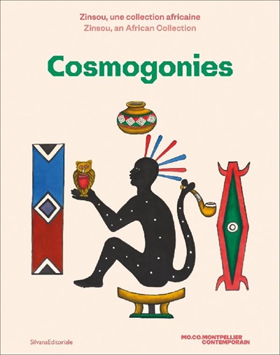 Cosmogonies : Zinsou, une collection africaine = Cosmogonies : Zinsou, an African collection