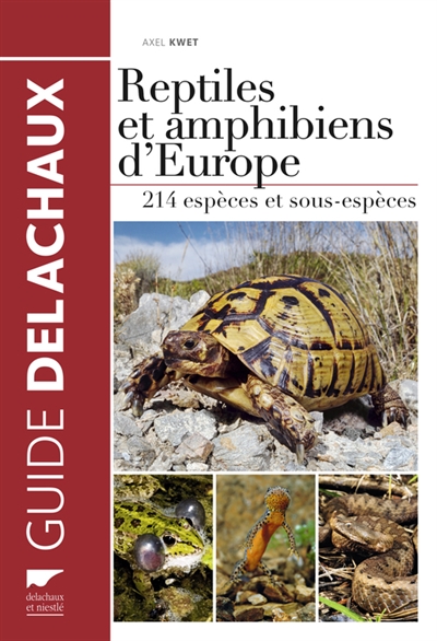 Reptiles et amphibiens d'Europe : 214 espèces et sous-espèces