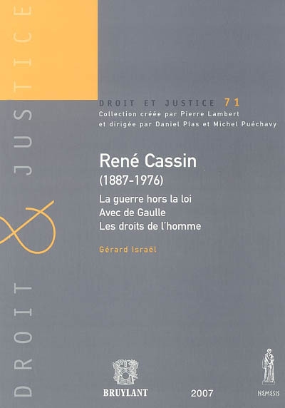 René Cassin : 1887-1976 : la guerre hors-la-loi : avec de Gaulle : les droits de l'homme