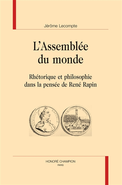 L'assemblée du monde : rhétorique et philosophie dans la pensée de René Rapin