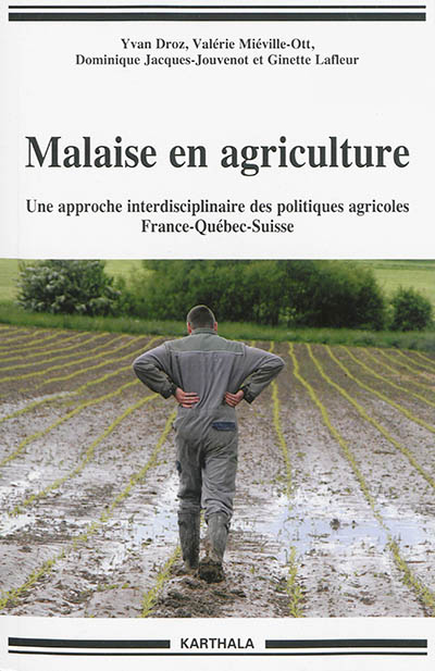 Malaise en agriculture : une approche interdisciplinaire des politiques agricoles France-Québec-Suisse