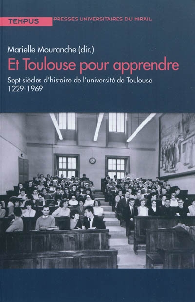 Et Toulouse pour apprendre : sept siècles d'histoire de l'université de Toulouse, 1229-1969