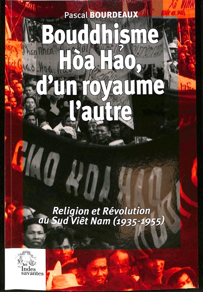 Bouddhisme Hòa Hảo, d'un monde l'autre : religion et révolution au Sud Viêt Nam (1935-1955)