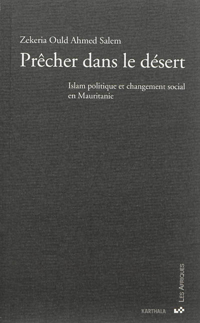 Prêcher dans le désert : islam politique et changement social en Mauritanie