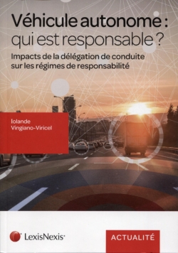 Véhicule autonome, qui est responsable ? : impacts de la délégation de conduite sur les régimes de responsabilité