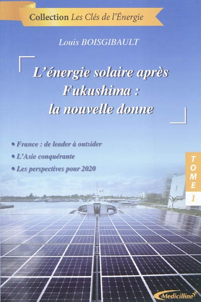 Énergie solaire après Fukushima. Tome 1 : la nouvelle donne