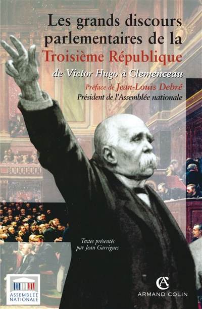 Les grands discours parlementaires de la IIIe République : de Victor Hugo à Clémenceau, 1870-1914