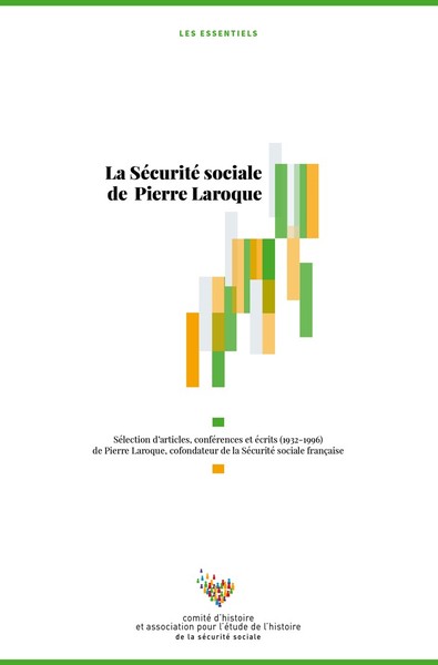 La Sécurité sociale de Pierre Laroque : sélection d’articles, conférences et écrits (1932-1996) de Pierre Laroque, cofondateur de la Sécurité sociale française