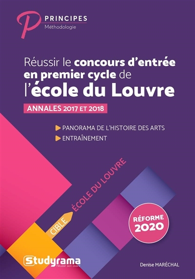 Réussir le concours d'entrée en premier cycle de l'école du Louvre, réforme 2020 : annales 2017 et 2018 : panorama de l'histoire des arts, entraînement