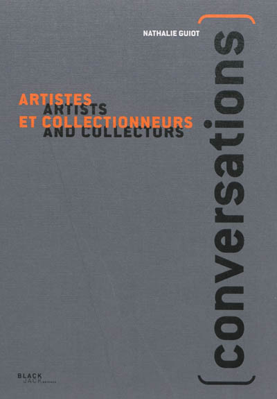 Conversations : artistes et collectionneurs = artists and collectors