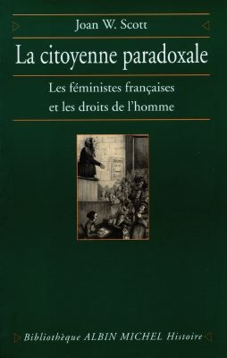 La citoyenne paradoxale : les féministes françaises et les droits de l'homme