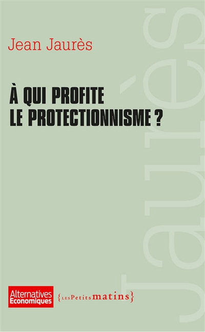 À qui profite le protectionnisme ? : extraits de discours