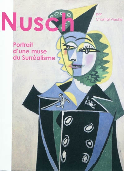 Nusch : portrait d'une muse du surréalisme Suivi de Les collages de Nusch