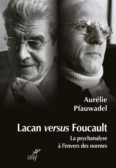 Lacan versus Foucault : la psychanalyse à l'envers des normes