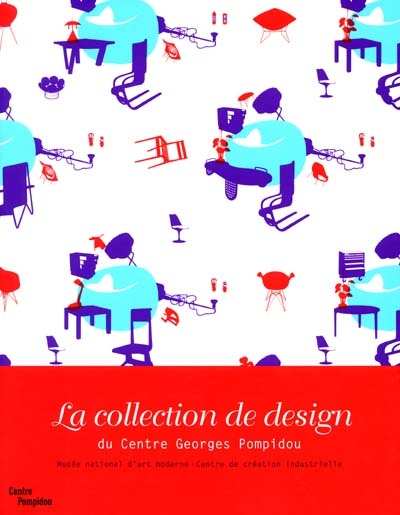La collection de design du Centre Georges Pompidou : Musée national d'art moderne - Centre de création industrielle