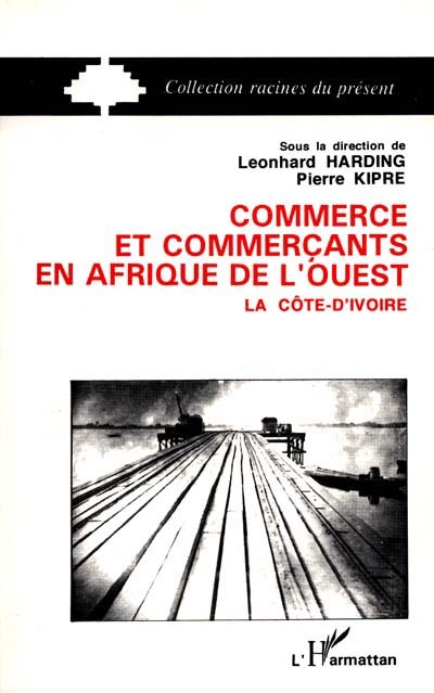 Commerce et commerçants en Afrique de l'Ouest: la Côte-d'Ivoire