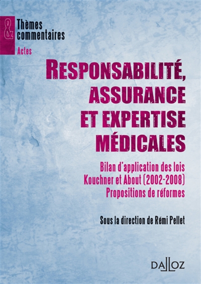 Responsabilité, assurance et expertise médicales : bilan d'application des lois Kouchner et About, 2002-2008 : propositions de réformes