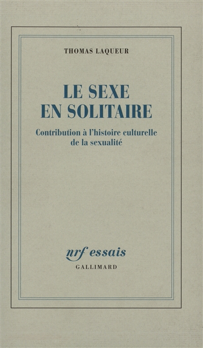 Le sexe en solitaire : contribution à l'histoire culturelle de la sexualité