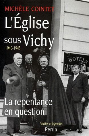 L'Eglise sous Vichy : 1940-1945 : la repentance en question