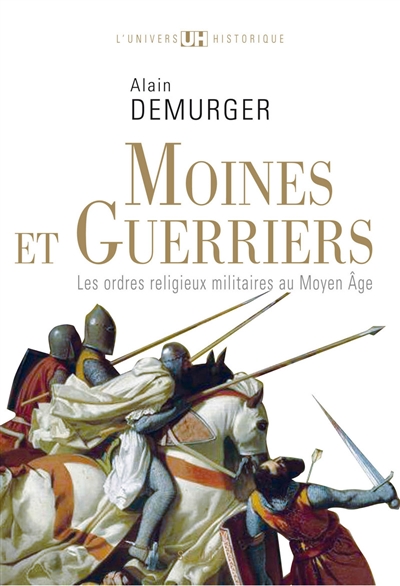 Moines et guerriers : les ordres religieux militaires au Moyen âge
