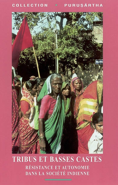 Tribus et basses castes : résistance et autonomie dans la société indienne = = Tribes and low castes : resistance and autonomy in Indian society