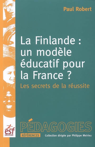 La Finlande, un modèle éducatif pour la France ? : les secrets d'une réussite