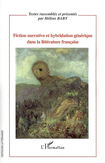 Fiction narrative et hybridation générique dans la littérature française : [actes du colloque organisé à l'Université de Nice-Sophia Antipolis, octobre 2005]
